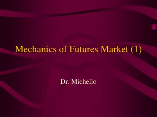 Mechanics of Futures Market (1)