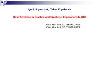 Dirac Fermions in Graphite and Graphene: Implications to QHE