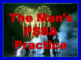 The Man’s PSSA Practice