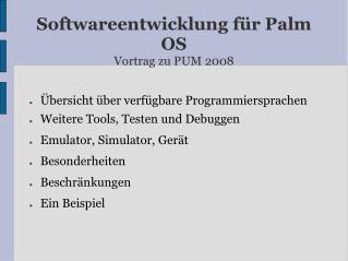 Softwareentwicklung für Palm OS Vortrag zu PUM 2008