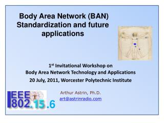 Body Area Network (BAN) Standardization and future applications