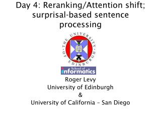 Day 4: Reranking/Attention shift; surprisal-based sentence processing