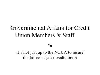 Governmental Affairs for Credit Union Members &amp; Staff