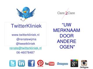 TwitterKliniek twitterkliniek.nl @renatewijma @tweetkliniek renate@twitterkliniek.nl