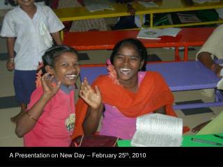 A Presentation on New Day – February 25 th , 2010