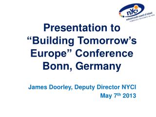 Presentation to “Building Tomorrow’s Europe” Conference Bonn, Germany
