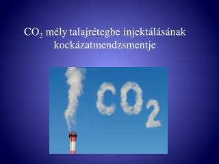 CO 2 mély talajrétegbe injektálásának kockázatmendzsmentje