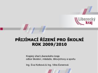 PŘIJÍMACÍ ŘÍZENÍ PRO ŠKOLNÍ ROK 2009/2010