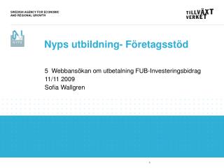 5 Webbansökan om utbetalning FUB-Investeringsbidrag 11/11 2009 Sofia Wallgren