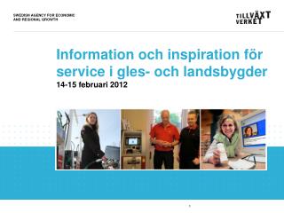 Information och inspiration för service i gles- och landsbygder 14-15 februari 2012