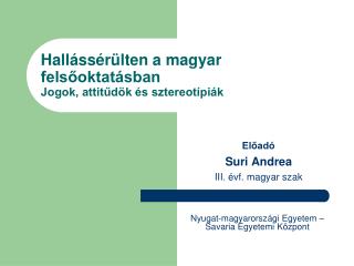 Hallássérülten a magyar felsőoktatásban Jogok, attitűdök és sztereotípiák