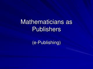 Mathematicians as Publishers