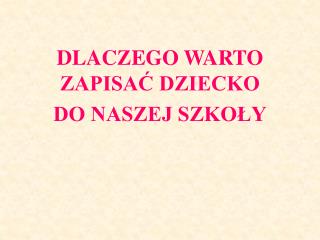 DLACZEGO WARTO ZAPISAĆ DZIECKO DO NASZEJ SZKOŁY