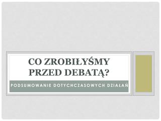 Co zrobiłyśmy przed debatą?