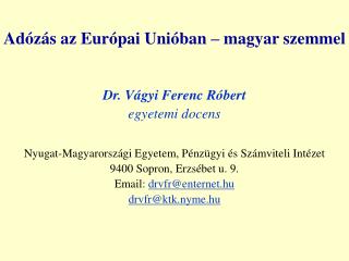 Adózás az Európai Unióban – magyar szemmel Dr. Vágyi Ferenc Róbert egyetemi docens
