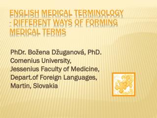 ENGLISH MEDICAL TERMINOLOGY - DIFFERENT WAYS OF forming MEDICAL terms