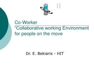 Co-Worker “Collaborative working Environment for people on the move