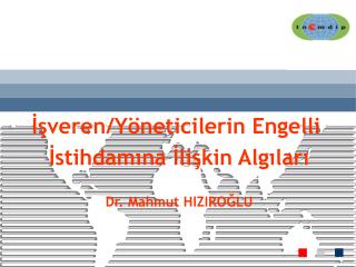 İşveren/Yöneticilerin Engelli İstihdamına İlişkin Algıları Dr. Mahmut HIZIROĞLU