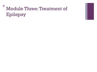 Module Three: Treatment of Epilepsy