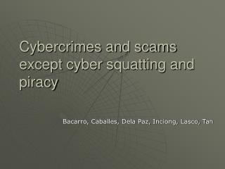 Cybercrimes and scams except cyber squatting and piracy