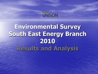 Environmental Survey South East Energy Branch 2010 Results and Analysis
