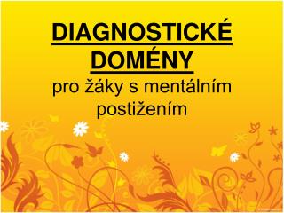 DIAGNOSTICKÉ DOMÉNY pro žáky s mentálním postižením