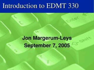 Introduction to EDMT 330