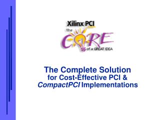 The Complete Solution for Cost-Effective PCI &amp; CompactPCI Implementations