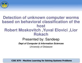 Presented by: Sandeep Dept of Computer &amp; Information Sciences University of Delaware