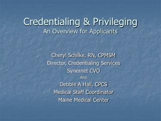 Credentialing &amp; Privileging An Overview for Applicants