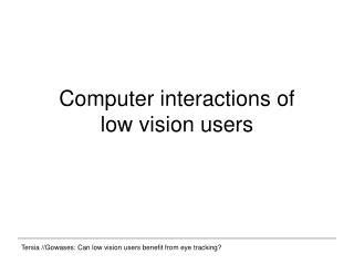 Computer interactions of low vision users