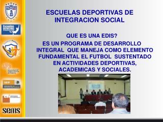 ESCUELAS DEPORTIVAS DE INTEGRACION SOCIAL