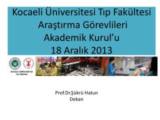 Kocaeli Üniversitesi Tıp Fakültesi Araştırma Görevlileri Akademik Kurul ’ u 18 Aralık 2013