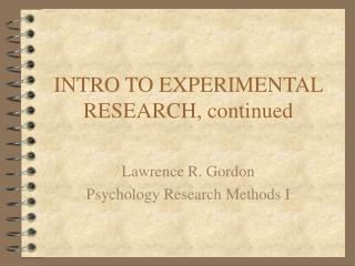 INTRO TO EXPERIMENTAL RESEARCH, continued