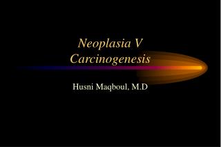 Neoplasia V Carcinogenesis