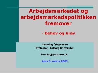 Arbejdsmarkedet og arbejdsmarkedspolitikken fremover - behov og krav