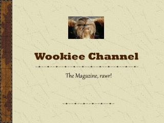 Wookiee Channel