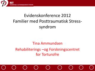 Evidenskonference 2012 Familier med Posttraumatisk Stress-syndrom