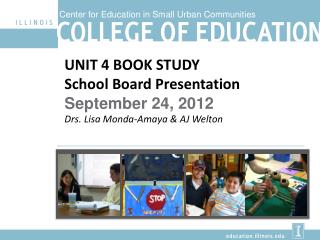 UNIT 4 BOOK STUDY School Board Presentation September 24, 2012 Drs. Lisa Monda-Amaya &amp; AJ Welton