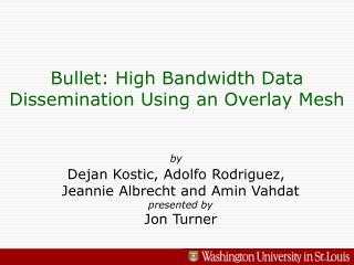 Bullet: High Bandwidth Data Dissemination Using an Overlay Mesh