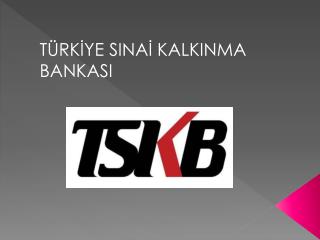 TÜRKİYE SINAİ KALKINMA BANKASI