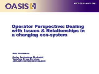 Operator Perspective: Dealing with Issues &amp; Relationships in a changing eco-system