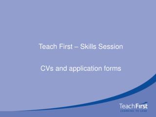 Teach First – Skills Session CVs and application forms