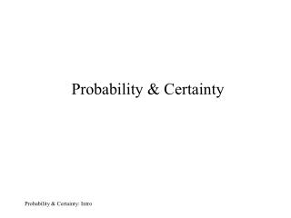 Probability &amp; Certainty