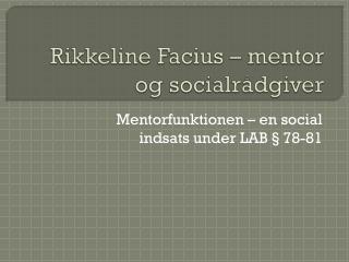 Rikkeline Facius – mentor og socialrådgiver