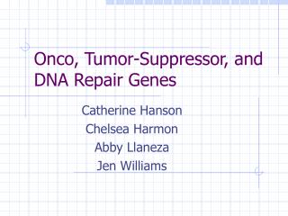 Onco, Tumor-Suppressor, and DNA Repair Genes