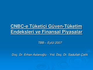 CNBC-e Tüketici Güven-Tüketim Endeksleri ve Finansal Piyasalar