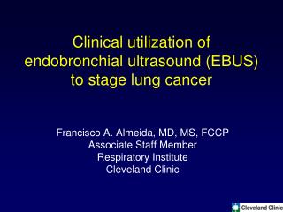 Clinical utilization of endobronchial ultrasound (EBUS) to stage lung cancer