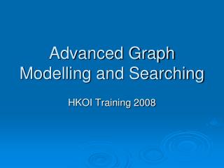 Advanced Graph Modelling and Searching