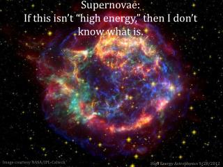Supernovae: If this isn’t “high energy,” then I don’t know what is.